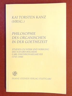 Philosophie des Organischen in der Goethezeit : Studien zu Werk und Wirkung des Naturforschers Ca...