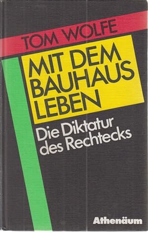 Seller image for Mit dem Bauhaus leben. Die Diktatur des Rechtecks. Aus d. Amerikan. von Harry Rowohlt for sale by Fundus-Online GbR Borkert Schwarz Zerfa