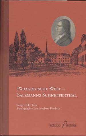 Pädagogische Welt - Salzmanns Schnepfenthal. Ausgewählte Texte herausgegeben von Leonhard Friedrich.