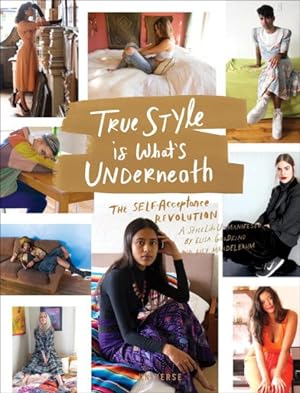 Imagen del vendedor de True Style Is What's Underneath : The Self-Acceptance Revolution a la venta por GreatBookPrices