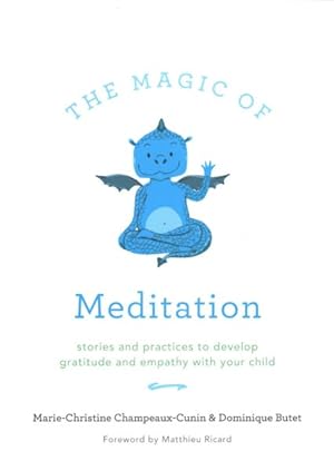 Image du vendeur pour Magic of Meditation : Stories and Practices to Develop Gratitude and Empathy With Your Child mis en vente par GreatBookPrices