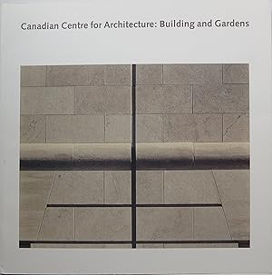 Bild des Verkufers fr Canadian Centre for Architecture: Building and Gardens zum Verkauf von Newbury Books