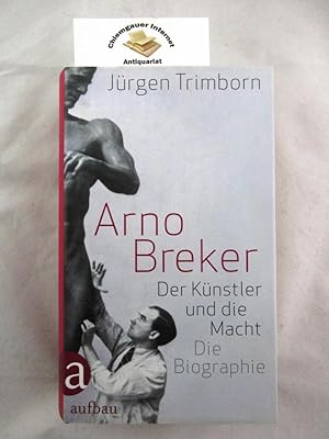 Bild des Verkufers fr Arno Breker : Der Knstler und die Macht. Die Biographie. zum Verkauf von Chiemgauer Internet Antiquariat GbR