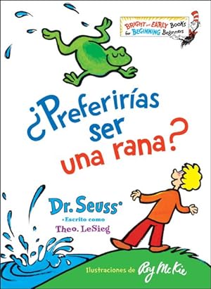 Immagine del venditore per Preferiras ser una rana? / Would You Rather Be a Bullfrog? -Language: spanish venduto da GreatBookPrices