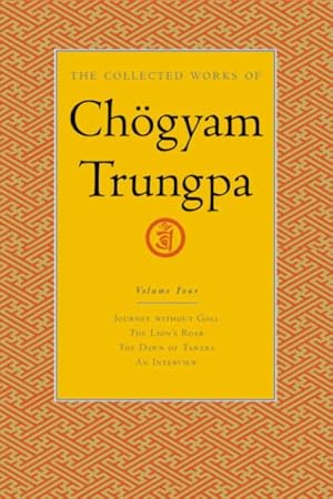 Imagen del vendedor de Collected Works of Chogyam Trungpa : Journey Without Goal/the Lion's Roar/the Dawn of Tantra/an Interview With Chogyam Trungpa a la venta por GreatBookPrices