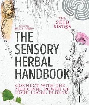 Seller image for Sensory Herbal Handbook : Connect With the Medicinal Power of Your Local Plants for sale by GreatBookPrices