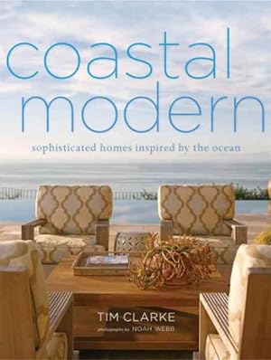 Image du vendeur pour Coastal Modern : Sophisticated Homes Inspired by the Ocean mis en vente par GreatBookPrices