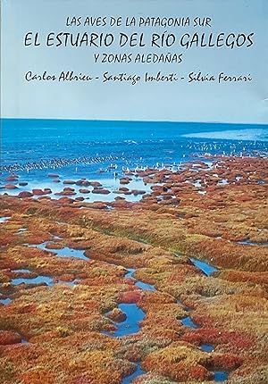 Imagen del vendedor de Las Aves de La Patagonia Sur: El Estuario del Rio Gallegos: Y Zonas Aledaas a la venta por Acanthophyllum Books