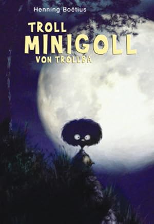 Troll-Minigoll-Trilogie ; [Teil 1] Ein Baumhaus-Trollbuch