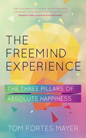 Seller image for Freemind Experience : The Three Pillars of Absolute Happiness for sale by GreatBookPrices