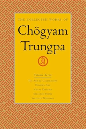 Seller image for Collected Works of Chogyam Trungpa : The Art of Calligraphy, Dharma Art, Visual Dharma, Selected Poems, Selected Writings for sale by GreatBookPrices