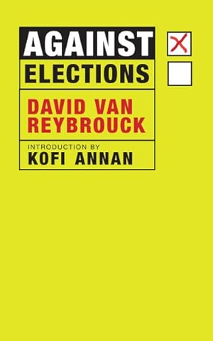 Immagine del venditore per Against Elections : The Case for Democracy venduto da GreatBookPrices