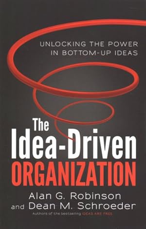 Seller image for Idea-Driven Organization : Unlocking the Power in Bottom-Up Ideas for sale by GreatBookPrices