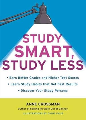 Image du vendeur pour Study Smart, Study Less : Earn Better Grades and Higher Test Scores, Learn Study Habits That Get Fast Results, Discover Your Study Persona mis en vente par GreatBookPrices