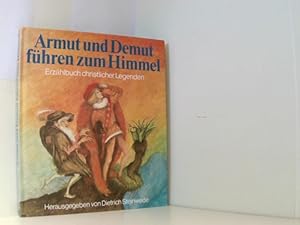 Armut und Demut führen zum Himmel. Erzählbuch christlicher Legenden