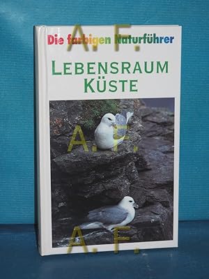 Bild des Verkufers fr Lebensraum Kste, Pflanzen und Tiere europischer Ksten (Ostsee, Nordsee, Atlantik, Mittelmeer) (Die farbigen Naturfhrer) zum Verkauf von Antiquarische Fundgrube e.U.