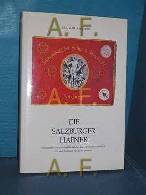 Imagen del vendedor de Die Salzburger Hafner : wirtschafts- und sozialgeschichtliche Aspekte eines Handwerks von den Anfngen bis zur Gegenwart a la venta por Antiquarische Fundgrube e.U.