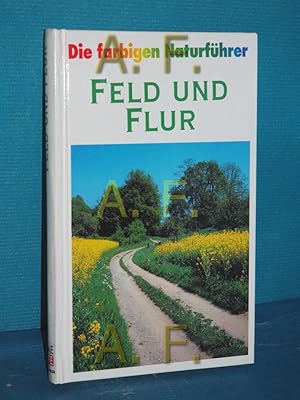 Bild des Verkufers fr Feld und Flur (Die farbigen Naturfhrer) zum Verkauf von Antiquarische Fundgrube e.U.