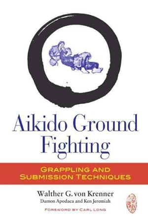 Immagine del venditore per Aikido Ground Fighting : Grappling and Submission Techniques venduto da GreatBookPrices