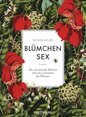 Blümchensex Die schockierende Wahrheit über das Liebesleben der Pflanzen