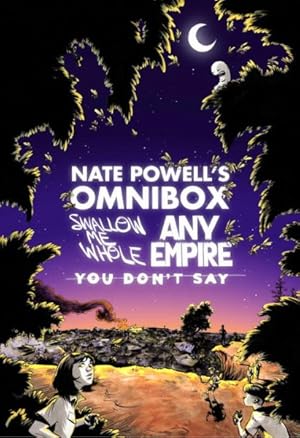 Seller image for Nate Powell's Omnibox : Swallow Me Whole / Any Empire / You Don't Say for sale by GreatBookPrices
