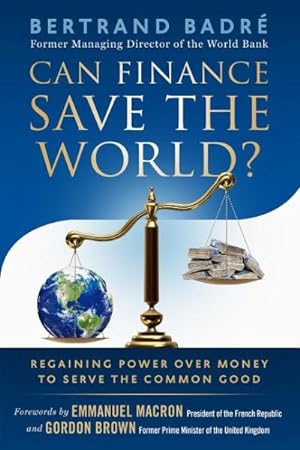 Imagen del vendedor de Can Finance Save the World? : Regaining Power over Money to Serve the Common Good a la venta por GreatBookPrices