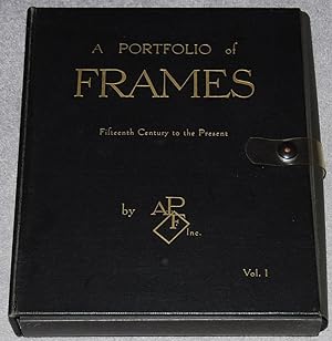 A Portfolio of Frames : fifteenth century to the present vol. I
