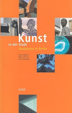 Bild des Verkufers fr Kunst in der Stadt. Skulpturen in Berlin 1980-2000. zum Verkauf von Antiquariat an der Nikolaikirche