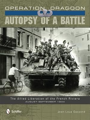 Immagine del venditore per Operation Dragoon: Autsy of a Battle: the Allied Liberation of the French Riviera, August-september 1944 venduto da GreatBookPrices