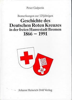 Bild des Verkufers fr Bemerkungen zur 125jhrigen Geschichte des Deutschen Roten Kreuzes in der freien Hansestadt Bremen 1866-1991 zum Verkauf von Walter Gottfried