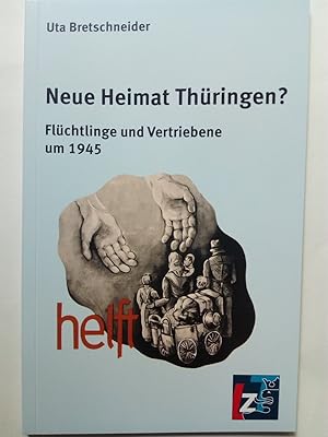 Image du vendeur pour Neue Heimat Thringen? - Flchtlinge und Vertriebene um 1945 mis en vente par Versandantiquariat Jena