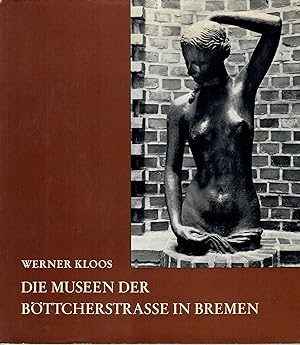 Die Museen der Böttcherstrasse in Bremen; Mit 48 Bildtafeln - Kulturgeschichtliche Museen in Deut...