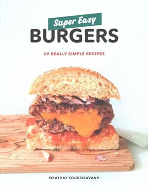 Image du vendeur pour Super Easy Burgers : 69 Really Simple Recipes mis en vente par GreatBookPrices