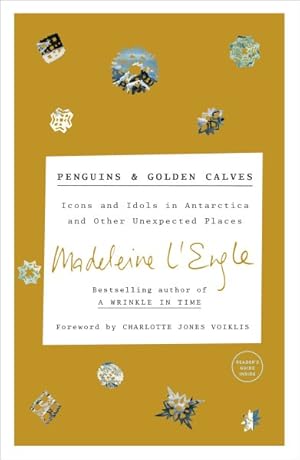 Immagine del venditore per Penguins & Golden Calves : Icons and Idols in Antarctica and Other Unexpected Places venduto da GreatBookPrices