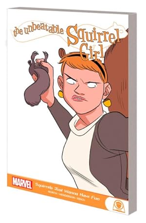 Seller image for Unbeatable Squirrel Girl : Squirrels Just Want to Have Fun for sale by GreatBookPricesUK
