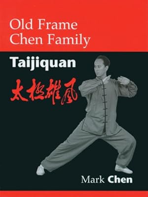 Bild des Verkufers fr Old Frame Chen Family Taijiquan : Taijuquan zum Verkauf von GreatBookPrices