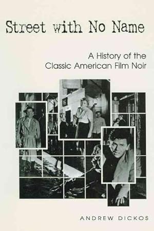 Seller image for Street With No Name : A History of the Classic American Film Noir for sale by GreatBookPrices