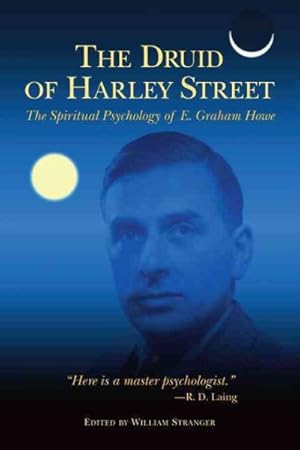 Image du vendeur pour Druid of Harley Street : The Spiritual Psychology of E. Graham Howe mis en vente par GreatBookPrices