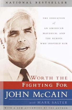 Seller image for Worth the Fighting for : The Education of an American Maverick, and the Heroes Who Inspired Him for sale by GreatBookPrices