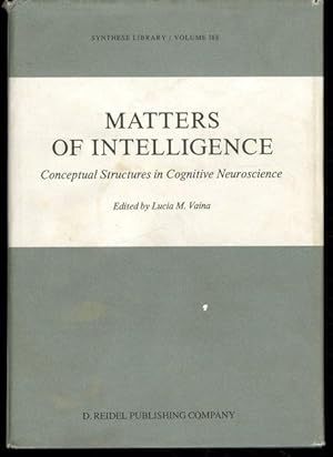 Matters of Intelligence: Conceptual Structures in Cognitive Neuroscience (Synthese Library, 188)