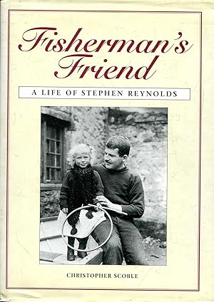 Image du vendeur pour Fisherman's friend: A life of Stephen Reynolds mis en vente par Pendleburys - the bookshop in the hills