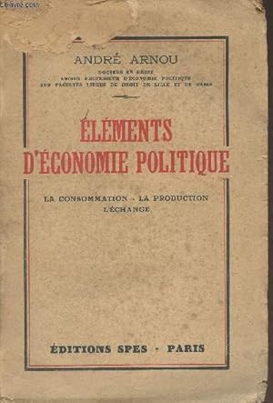 Bild des Verkufers fr Elments d'conomie politique - La consommation, la production, l'change zum Verkauf von Le-Livre