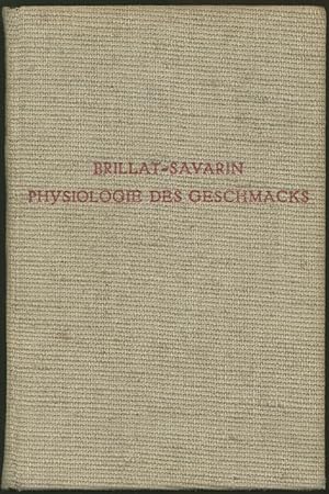 Bild des Verkufers fr Physiologie des Geschmacks oder Transcendentalgastronomische Betrachtungen. Ins Deutsche bertragen und herausgegeben von Robert Habs. zum Verkauf von Schsisches Auktionshaus & Antiquariat