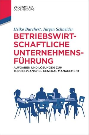 Bild des Verkufers fr Betriebswirtschaftliche Unternehmensfhrung : Aufgaben und Lsungen zum TOPSIM-Planspiel General Management zum Verkauf von AHA-BUCH GmbH