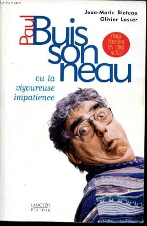 Bild des Verkufers fr Paul Buissonneau ou la vigoureuse impatience : Tragi-comedie en cinq actes zum Verkauf von Le-Livre
