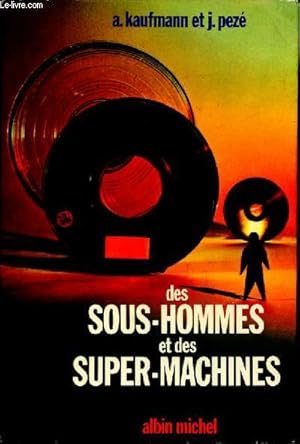 Image du vendeur pour Des sous-hommes et des super-machines mis en vente par Le-Livre