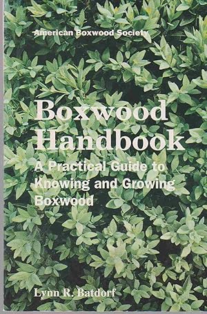 Seller image for BOXWOOD HANDBOOK A Practical Guide to Knowing and Growing Boxwood for sale by Easton's Books, Inc.