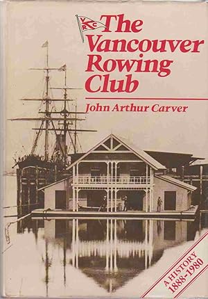 Imagen del vendedor de THE VANCOUVER ROWING CLUB A History 1888 - 1980 a la venta por Easton's Books, Inc.