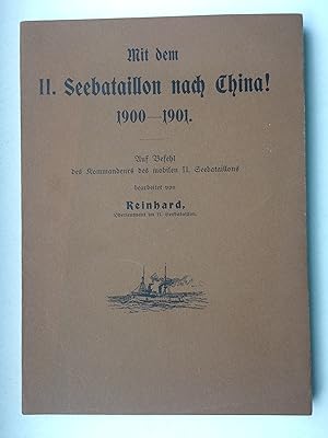 Mit dem II. Seebataillon nach China! 1900-1901. Auf Befehl des Kommandeurs des mobilen II. Seebar...