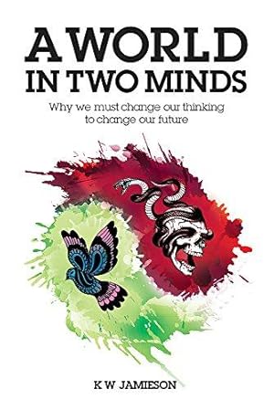 Bild des Verkufers fr A World in Two Minds: Why we must change our thinking to change our future zum Verkauf von WeBuyBooks